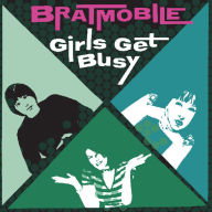Title: Girls Get Busy, Artist: Bratmobile