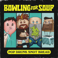 Title: Pop Drunk Snot Bread, Artist: Bowling for Soup