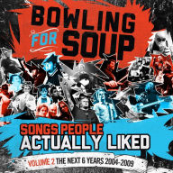 Title: Songs People Actually Liked, Vol. 2: The Next 6 Years 2004-2009, Artist: Bowling for Soup