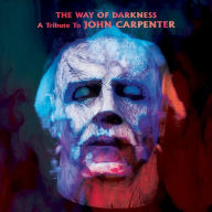 Title: The Way of Darkness: A Tribute to John Carpenter, Artist: Way Of Darkness: A Tribute To John Carpenter / Var