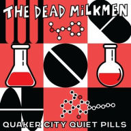 Title: Quaker City Quiet Pills, Artist: The Dead Milkmen
