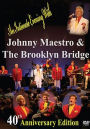 Johnny Maestro and the Brooklyn Bridge [40th Anniversary Edition]