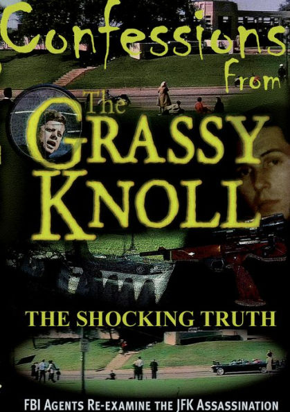 Confessions from the Grassy Knoll: The Shocking Truth