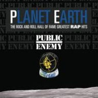 Title: Planet Earth: The Rock and Roll Hall of Fame Greatest Rap Hits, Artist: Public Enemy