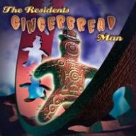 Title: Gingerbread Man, Artist: The Residents