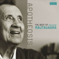 Title: Apotheosis: The Best of Einojuhani Rautavaara, Artist: Rautavaara / Stoltzman / Hpho / Ashkenazy