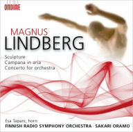 Title: Magnus Lindberg: Sculpture; Campana in aria; Concerto for orchestra, Artist: Sakari Oramo