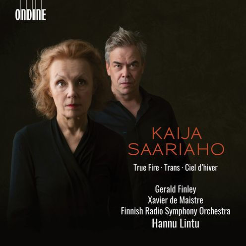 Kaija Saariaho: True Fire; Trans; Ciel d'hiver