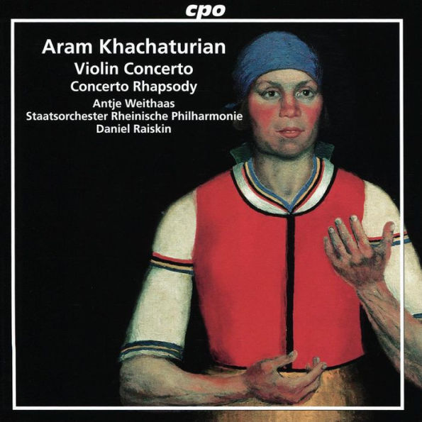 Khachaturian: Violin Concerto; Concerto Rhapsody