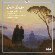 Title: Spohr: Symphonic Works, Vol. 3 - Symphonies Nos. 1 & 6; Overture Op. 12, Artist: Howard Griffiths