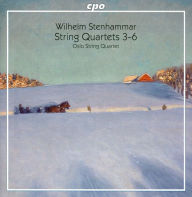 Title: Wilhelm Stenhammar: String Quartets Nos. 3-6, Artist: Oslo String Quartet