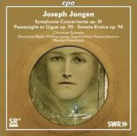 Title: Joseph Jongen: Symphonie Concertante, Op. 81; Passacaglie et Gigue, Op. 90; Sonata Eroica, Op. 94, Artist: Christian Schmitt