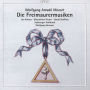 Mozart: Die Freimaurermusiken