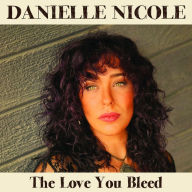 Title: The Love You Bleed, Artist: Danielle Nicole