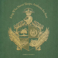 Title: King Who Never Sleeps: Anthems for Rest, Artist: Christy Nockels