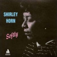 Title: Softly, Artist: Shirley Horn