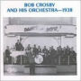 Bob Crosby & His Orchestra -- 1938