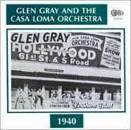 Title: Glen Gray and the Casa Loma Orchestra (1940), Artist: Casa Loma Orchestra