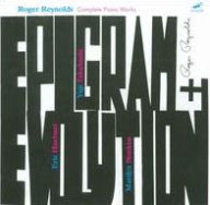 Title: Epigram and Evolution: Complete Piano Works of Roger Reynolds, Artist: Marilyn Nonken