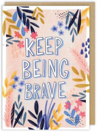 Title: Keep Brave Friendship Greeting Card