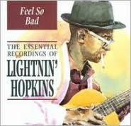Feel So Bad: The Essential Recordings of Lightnin' Hopkins