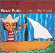 Title: Great Big World, Artist: Pierce Pettis
