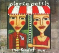 Title: That Kind of Love, Artist: Pierce Pettis