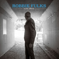 Title: Now Then, Artist: Robbie Fulks