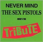 Never Mind the Sex Pistols, Here's the Tribute