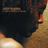 Title: A Calm in the Fire of Dances, Artist: Deep Rumba
