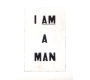 I Am a Man