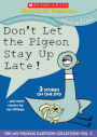 Don't Let The Pigeon Stay Up Late & More Stories