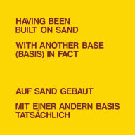 Title: Having Been Built on Sand, Artist: Lawrence Weiner