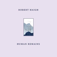 Title: Human Remains, Artist: Robert Haigh