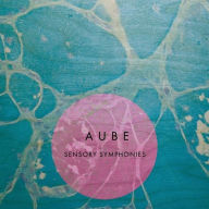 Title: Sensory Symphonies, Artist: Aube