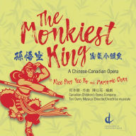 Title: The Monkiest King: A Chinese-Canadian Opera by Alice Ping Yee Ho and Marjorie Chen, Artist: Teri Dunn