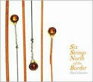 Six Strings North of the Border: The Collection