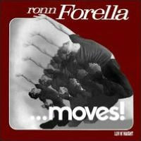 Ronn Forella . . . Moves!