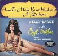 Bellydance With Özel Türkbas: How To Make Your Husband A Sultan