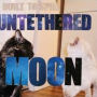 Untethered Moon