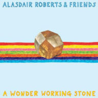 Title: A Wonder Working Stone, Artist: Alasdair Roberts