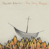 Title: The Fiery Margin, Artist: Alasdair Roberts
