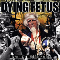 Title: Destroy the Opposition, Artist: Dying Fetus