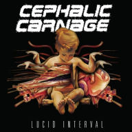 Title: Lucid Interval, Artist: Cephalic Carnage