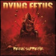 Title: Reign Supreme, Artist: Dying Fetus