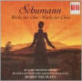 Schumann: Works for Choir