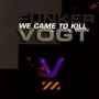 We Came to Kill