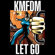 Title: Let Go, Artist: KMFDM