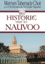 Mormon Tabernacle Choir and Orchestra at Temple Square: Historic Visit to Nauvoo