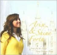 Arise & Shine Forth: Songs for the 2006 Young Women Theme